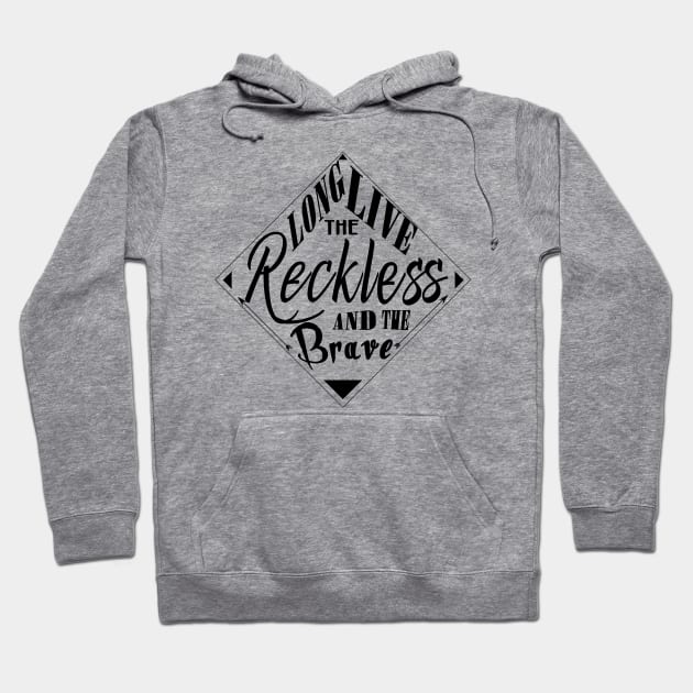 Long Live The Reckless And The Brave Hoodie by alexbookpages